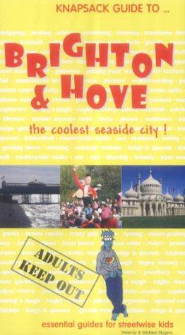 Bild des Verkufers fr Knapsack Guide to Brighton and Hove: Essential Guides for Streetwise Kids (Knapsack Guides S.) zum Verkauf von WeBuyBooks