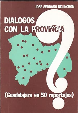 Imagen del vendedor de Dialogos con la provincia .Guadalajara en 50 reportajes a la venta por LIBRERA GULLIVER