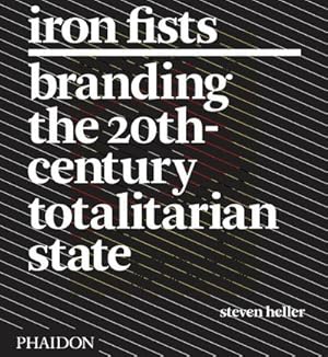 Immagine del venditore per Iron Fists: Branding the 20th-Century Totalitarian State : Branding the 20th-Century Totalitarian State venduto da AHA-BUCH GmbH