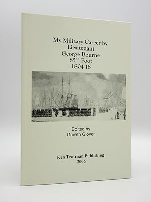 Immagine del venditore per My Military Career by Lieutenant George Bourne 85th Foot 1804-18 venduto da Tarrington Books