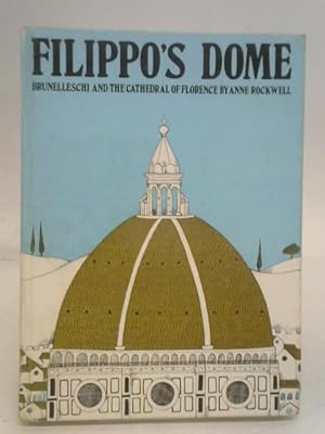 Bild des Verkufers fr Filippo's dome: Brunelleschi and the cathedral of Florence zum Verkauf von World of Rare Books