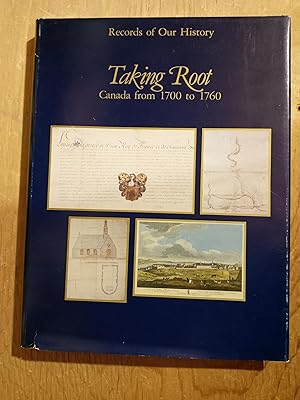 Taking Root: Canada from 1700 to 1760 (Records of Our History)