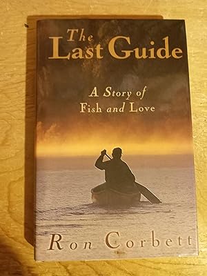 The Last Guide : A Story of Fish and Love