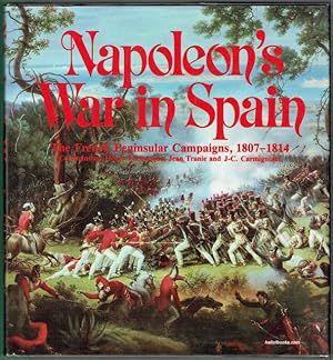 Napoleonâs War In Spain: The French Peninsular Campaigns, 1807-1814
