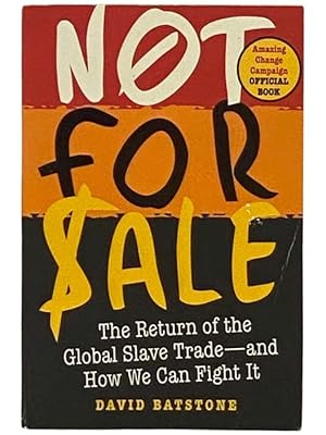 Seller image for Not For Sale: The Return of the Global Slave Trade - and How We Can Fight It (Amazing Change Campaign Official Book) for sale by Yesterday's Muse, ABAA, ILAB, IOBA