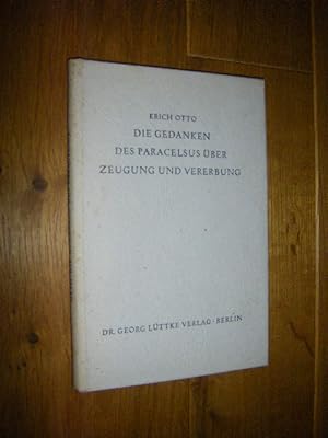 Die Gedanken des Theophrastus Bombastus Paracelsus von Hohenheim über Zeugung und Vererbung