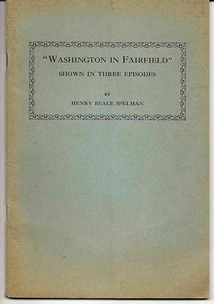 Imagen del vendedor de WASHINTON IN FAIRFIELD Shown in Three Acts a la venta por Blackbird Bookshop