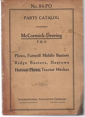 Parts Catalog No. 84-PO McCormick-Deering P & O Plows, Farmall Middle Busters Ridge Busters, Harr...