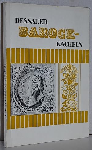 Dessauer Barock-Kacheln. Katalog. Ein Beitrag zur Geschichte der Stadt Dessau. M. 64 Abb.