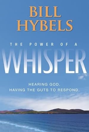 Seller image for The Power of a Whisper: Hearing God, Having the Guts to Respond for sale by Reliant Bookstore