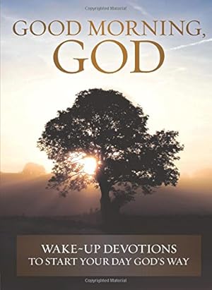 Seller image for Good Morning, God: Wake-up Devotions to Start Your Day God's Way for sale by Reliant Bookstore