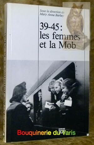 Image du vendeur pour 39-45 : les femmes et la MOB. mis en vente par Bouquinerie du Varis