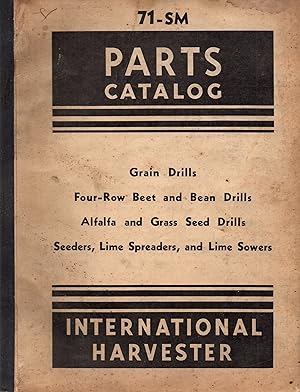 Parts Catalog 71-SM Grain Drills, Four-Row Beet and Bean Drills, Alfalfa and Grass Seed Drills, S...