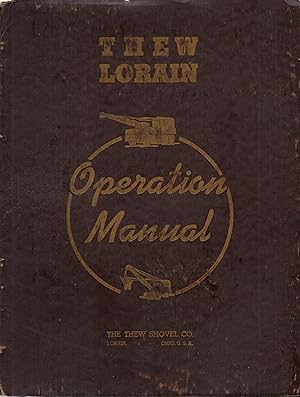 Thew Lorain Operation Manual Power Shovels, Cranes, Clamshells, Draglines, Hoes Moto-Cranes, Self...