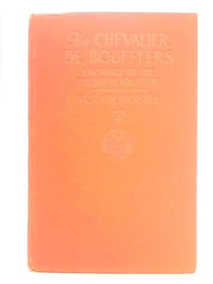 Imagen del vendedor de The Chevalier de Boufflers: A Romance of the French Revolution a la venta por World of Rare Books