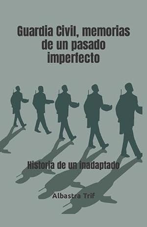Image du vendeur pour Guardia Civil, memorias de un pasado imperfecto. (Paperback) mis en vente par Grand Eagle Retail