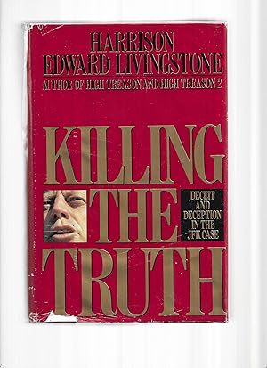 Seller image for KILLING THE TRUTH: Deceit And Deception In The JFK Case for sale by Chris Fessler, Bookseller