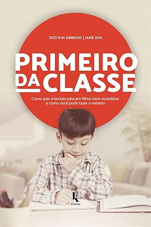 Seller image for Primeiro da Classe. Como Pais Orientais Educam Filhos Bem-Sucedidos e Como Voc Pode Fazer o Mesmo for sale by Livraria Ing