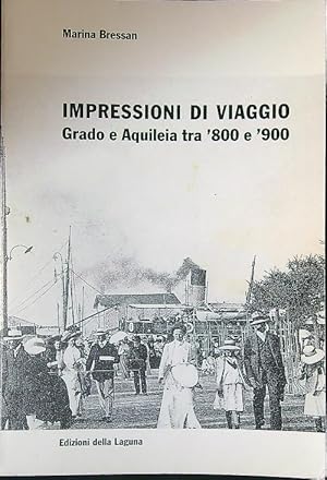 Bild des Verkufers fr Impressioni di viaggio. Grado e Aquileia tra 800 e 900 zum Verkauf von Librodifaccia