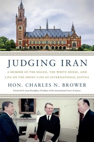 Seller image for Judging Iran : A Memoir of the Hague, the White House, and Life on the Front Line of International Justice for sale by GreatBookPrices
