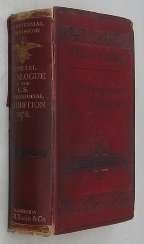 United States Centennial Commission: International Exhibition, 1876 Official Catalogue Complete I...