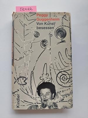 Von Kunst Besessen : Autobiographie Peggy Guggenheim. [Aus d. Engl. übertr. von Lilly von Sauter]