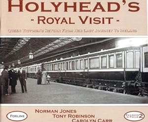 Imagen del vendedor de Holyhead's Royal Visit: Queen Victoria's Return from Her Last Journey to Ireland: v. 2 (Railways in Focus S.) a la venta por WeBuyBooks