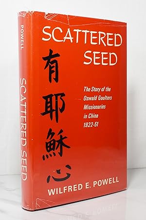 Imagen del vendedor de SCATTERED SEED: THE STORY OF THE OSWALD GOULTERS MISSIONARIES IN CHINA 1922-51 a la venta por Lost Time Books
