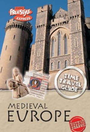 Seller image for Medieval Europe (Freestyle Express: Time Travel Guides) for sale by WeBuyBooks