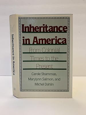 Seller image for INHERITANCE IN AMERICA FROM COLONIAL TIMES TO THE PRESENT for sale by Second Story Books, ABAA