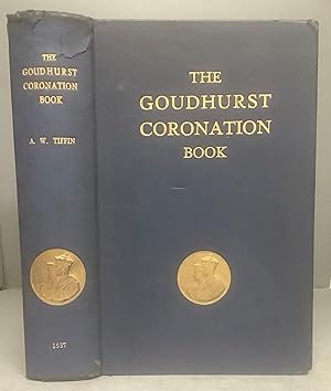 Seller image for THE GOUDHURST CORONATION BOOK: A Record of Celebrations in Goudhurst and Kilndown (Kent) on May 12th, 1937. The Coronation of their Majesties King George VI. and Queen Elizabeth. Directory, Reminiscences and Local Lore. A Companion Volume to the Goudhurst Jubilee Book of 1935. for sale by Chaucer Bookshop ABA ILAB