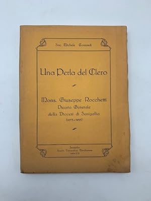 Una Perla del Clero. Mons. Giuseppe Rocchetti, Vicario Generale della Diocesi di Senigallia (1873...