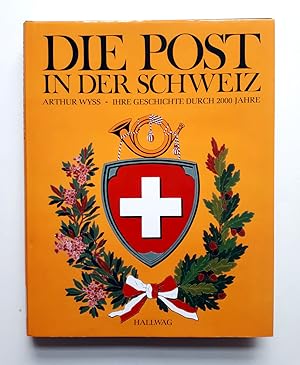 Bild des Verkufers fr Die Post in der Schweiz - Ihre Geschichte durch 2000 Jahre zum Verkauf von Verlag IL Kunst, Literatur & Antiquariat