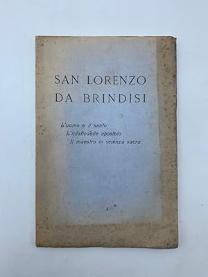 San Lorenzo da Brindisi. L'uomo e il santo, l'infaticabile apostolo, il maestro in sicenza sacra.