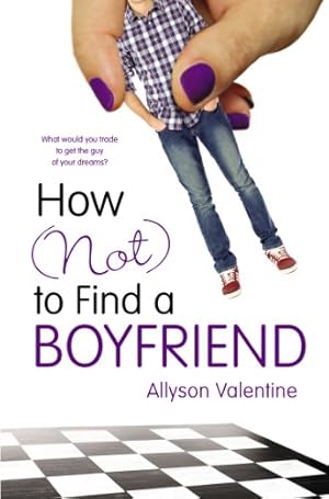 Imagen del vendedor de How (Not) to Find a Boyfriend a la venta por Reliant Bookstore