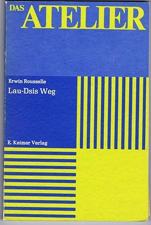 Lau-Dsis Weg durch Seele, Geschichte und Welt von Erwin Rousselle.