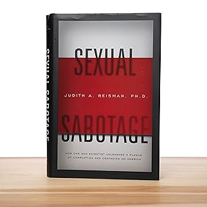 Image du vendeur pour Sexual Sabotage: How One Mad Scientist Unleashed a Plague of Corruption and Contagion on America mis en vente par City Lights Bookshop