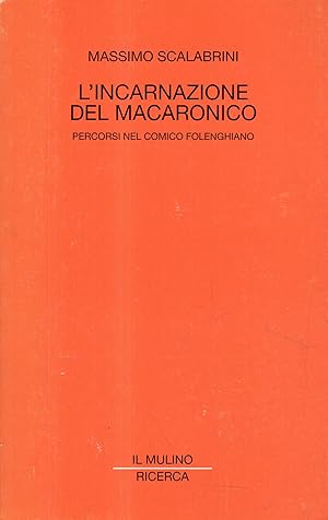 L'incarnazione del macaronico : percorsi nel comico folenghiano