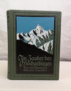 Im Zauber des Hochgebirges. Alpine Stimmungsbilder. Bergländischer Familienschatz. Zweiter Band. ...