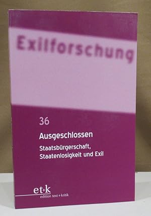 Seller image for Ausgeschlossen. Staatsbrgerschaft, Staatenlosigkeit und Exil. for sale by Dieter Eckert