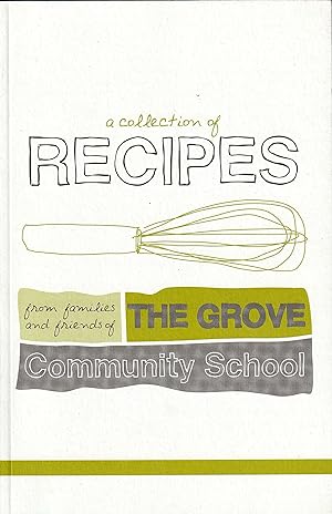 A Collection of Recipes from families and friends of THE GROVE Community School
