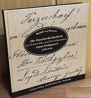 Die Einschreibebüchlein des Wiener Glas- und Porzellanmalers Anton Kothgasser (1769 - 1851). Anha...