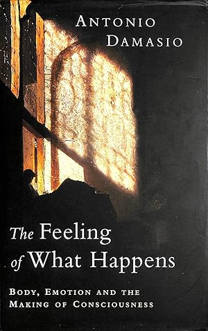 Bild des Verkufers fr The Feeling of What Happens: Body, Emotion and the Making of Consciousness zum Verkauf von M Godding Books Ltd