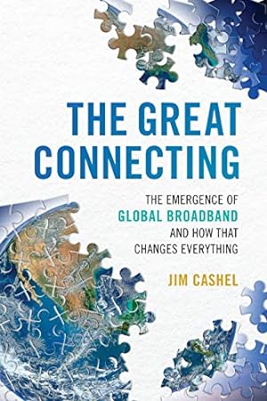 Imagen del vendedor de The Great Connecting: The Emergence of Global Broadband and How That Changes Everything a la venta por Reliant Bookstore