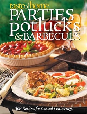 Imagen del vendedor de Taste of Home:Parties, Potlucks, and Barbecues: Recipes for Casual Gatherings a la venta por Reliant Bookstore