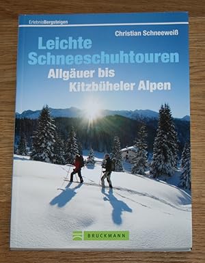 Leichte Schneeschuhtouren Allgäuer bis Kitzbüheler Alpen. [Erlebnis Bergsteigen]