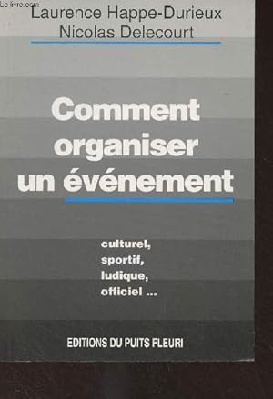 Seller image for Comment organiser un vnement (Culturel, sportif, ludique, officiel.) for sale by Le-Livre