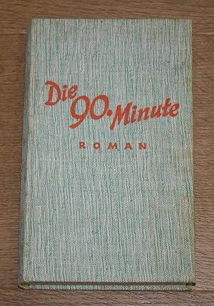 Die neunzigste Minute: Roman.