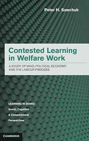 Image du vendeur pour Contested Learning in Welfare Work: A Study of Mind, Political Economy, and the Labour Process mis en vente par moluna