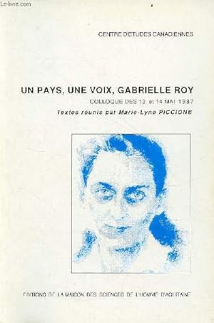 Seller image for Un pays, une voix, Gabrielle Roy - Colloque des 13 et 14 mai 1987 - Centre d'tudes canadiennes. for sale by Le-Livre